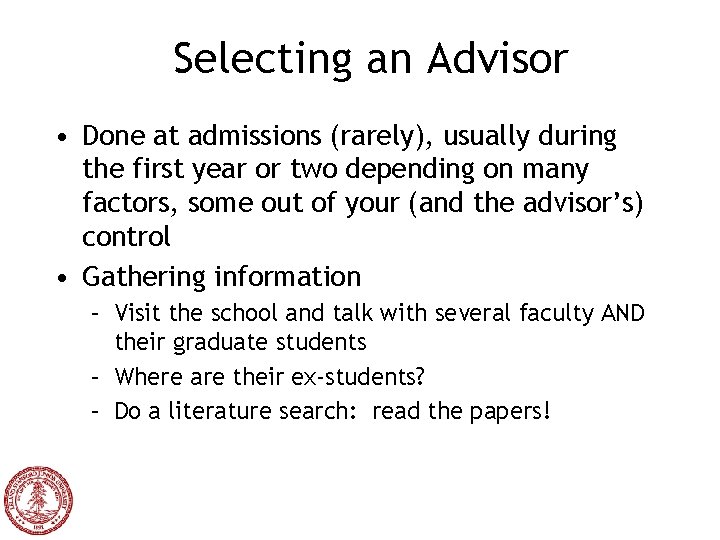 Selecting an Advisor • Done at admissions (rarely), usually during the first year or