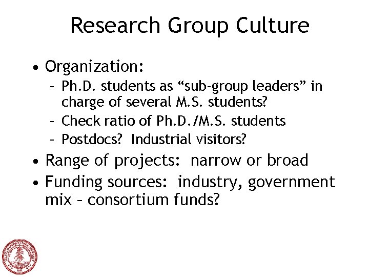 Research Group Culture • Organization: – Ph. D. students as “sub-group leaders” in charge