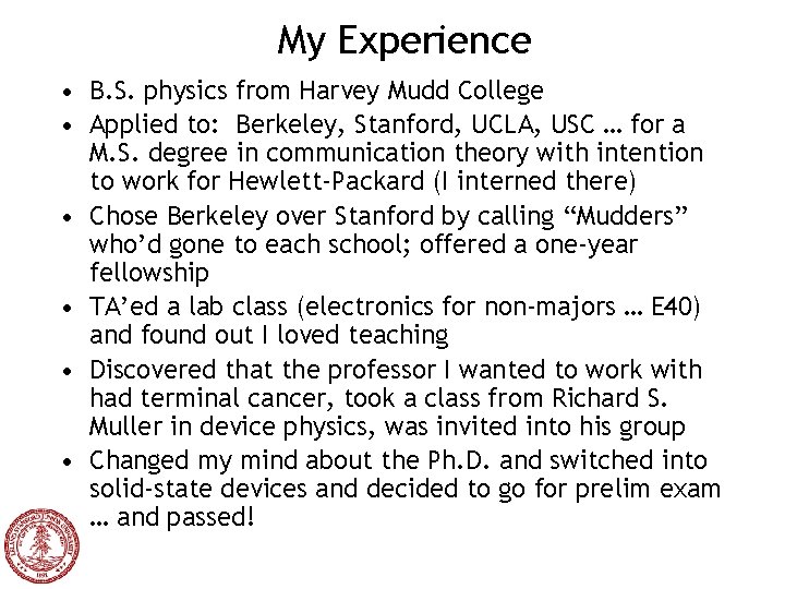 My Experience • B. S. physics from Harvey Mudd College • Applied to: Berkeley,