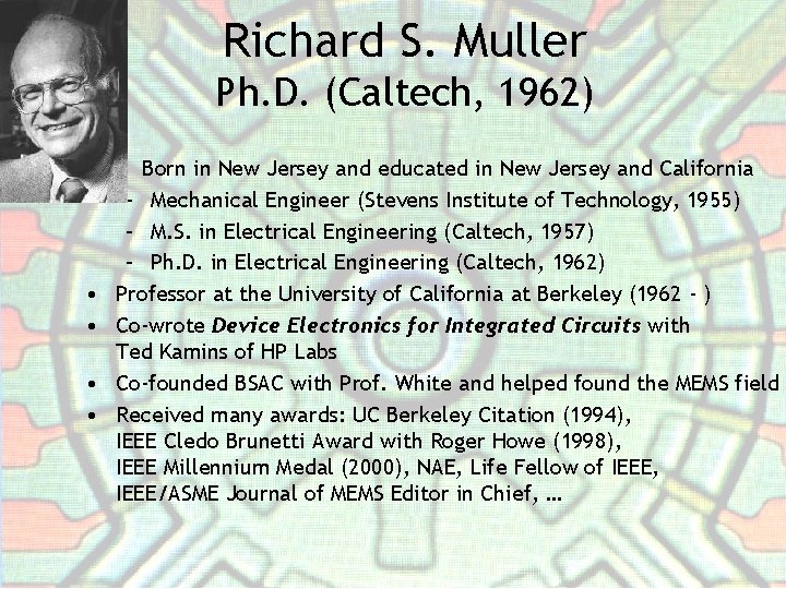 Richard S. Muller Ph. D. (Caltech, 1962) • • • Born in New Jersey