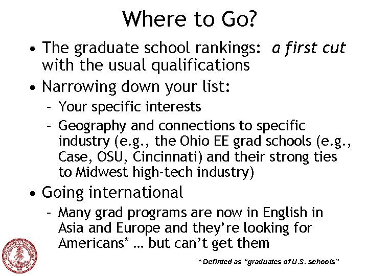 Where to Go? • The graduate school rankings: a first cut with the usual