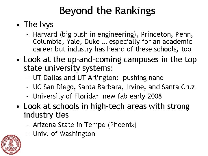Beyond the Rankings • The Ivys – Harvard (big push in engineering), Princeton, Penn,