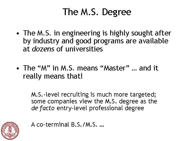 The M. S. Degree • The M. S. in engineering is highly sought after