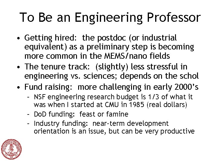 To Be an Engineering Professor • Getting hired: the postdoc (or industrial equivalent) as