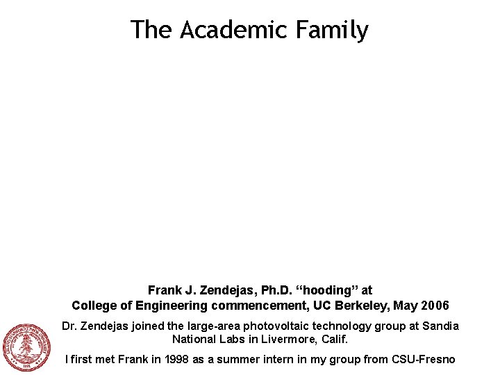 The Academic Family Frank J. Zendejas, Ph. D. “hooding” at College of Engineering commencement,