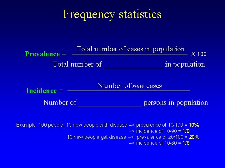 Frequency statistics Total number of cases in population X 100 Prevalence = Total number