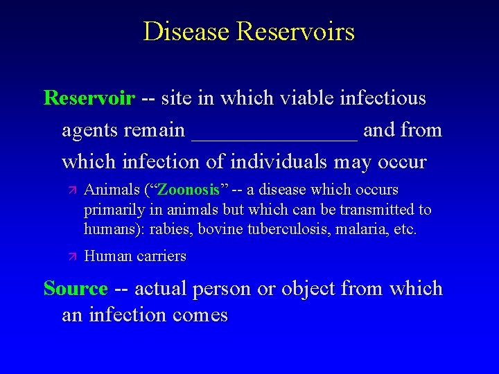 Disease Reservoirs Reservoir -- site in which viable infectious agents remain ________ and from