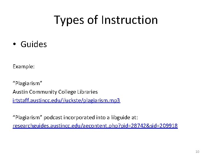 Types of Instruction • Guides Example: “Plagiarism” Austin Community College Libraries irtstaff. austincc. edu/jluckste/plagiarism.