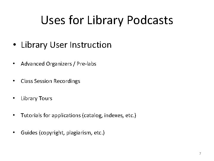 Uses for Library Podcasts • Library User Instruction • Advanced Organizers / Pre-labs •