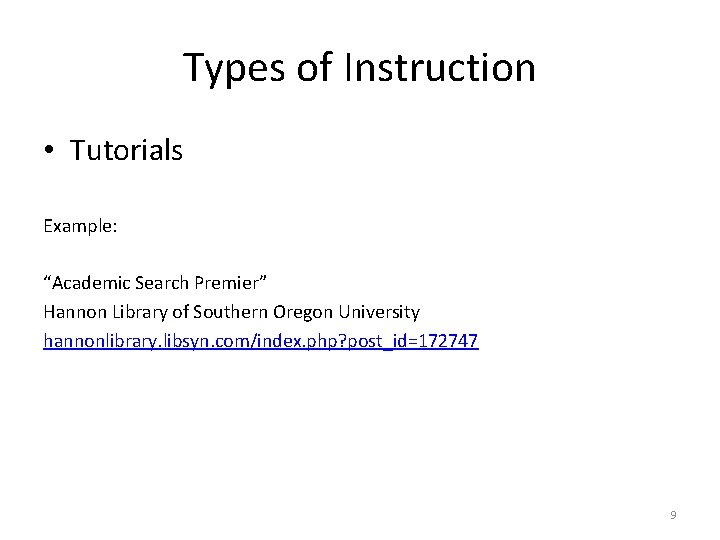 Types of Instruction • Tutorials Example: “Academic Search Premier” Hannon Library of Southern Oregon