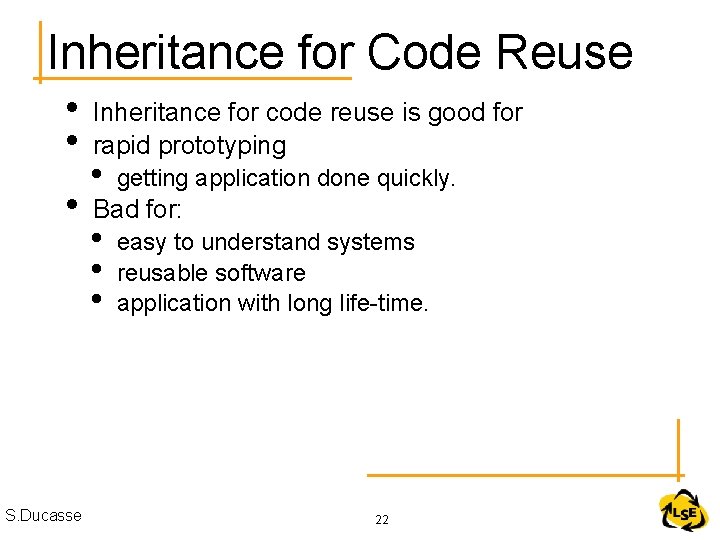 Inheritance for Code Reuse • • • S. Ducasse Inheritance for code reuse is