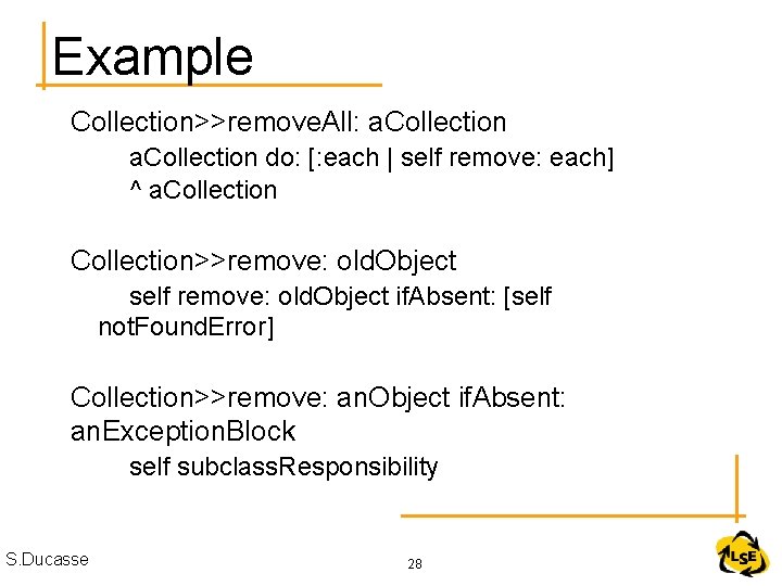 Example Collection>>remove. All: a. Collection do: [: each | self remove: each] ^ a.