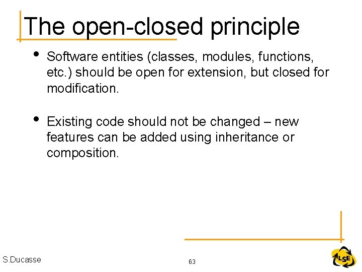 The open-closed principle • Software entities (classes, modules, functions, etc. ) should be open