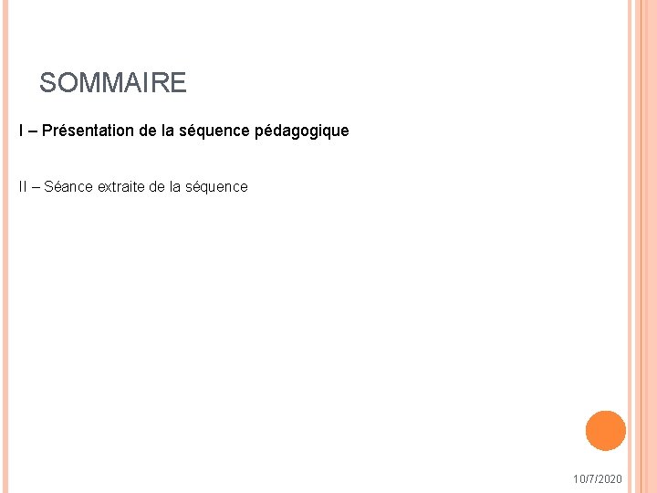 SOMMAIRE I – Présentation de la séquence pédagogique II – Séance extraite de la