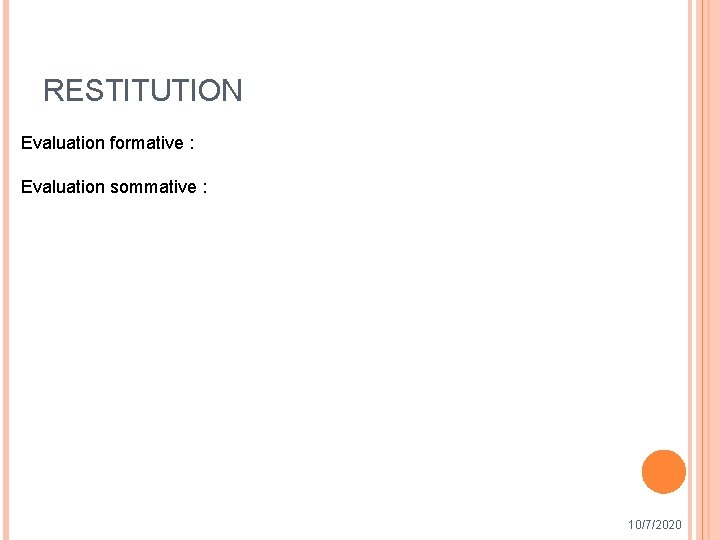 RESTITUTION Evaluation formative : Evaluation sommative : 10/7/2020 