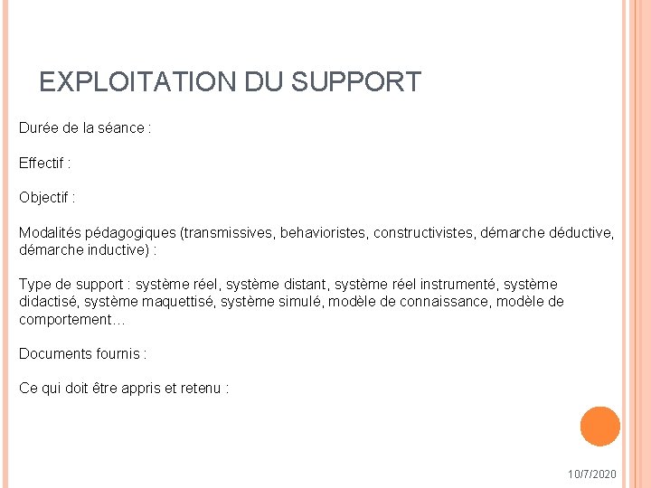 EXPLOITATION DU SUPPORT Durée de la séance : Effectif : Objectif : Modalités pédagogiques