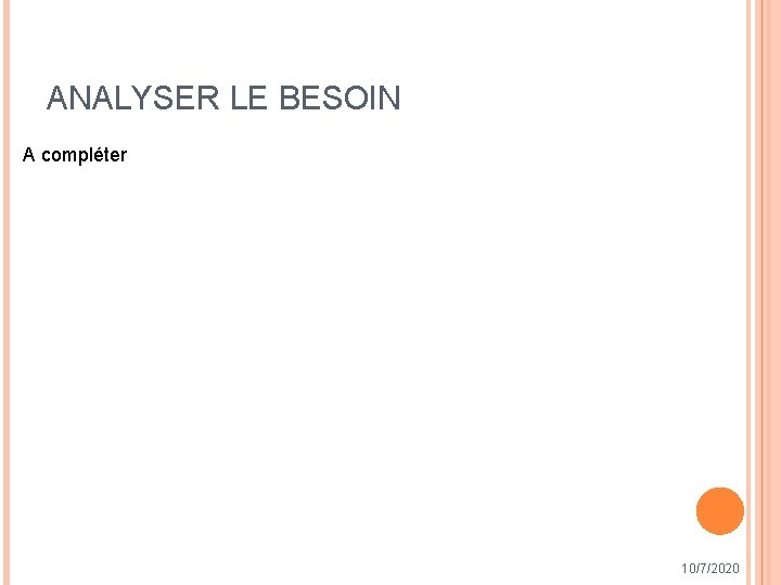 ANALYSER LE BESOIN A compléter 10/7/2020 