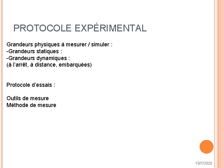 PROTOCOLE EXPÉRIMENTAL Grandeurs physiques à mesurer / simuler : -Grandeurs statiques : -Grandeurs dynamiques