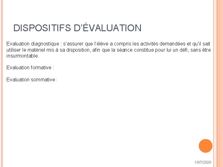 DISPOSITIFS D’ÉVALUATION Evaluation diagnostique : s’assurer que l’élève a compris les activités demandées et