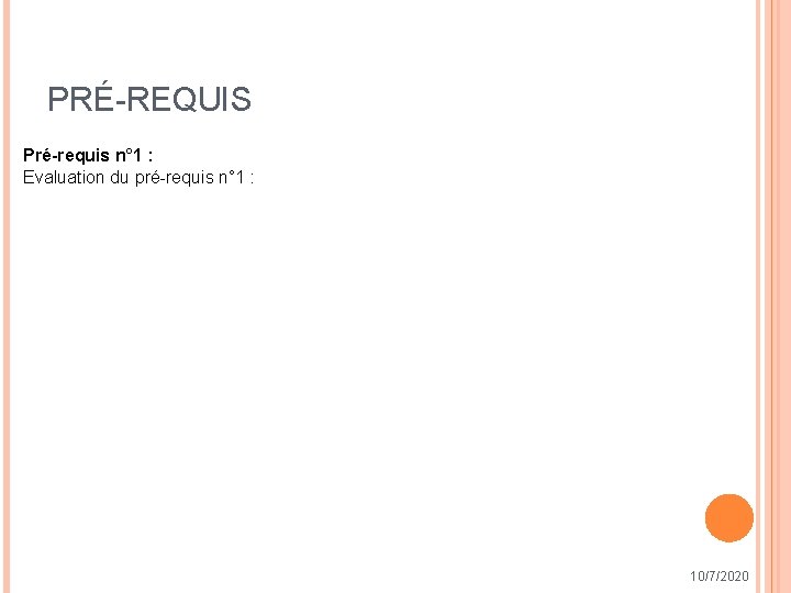 PRÉ-REQUIS Pré-requis n° 1 : Evaluation du pré-requis n° 1 : 10/7/2020 