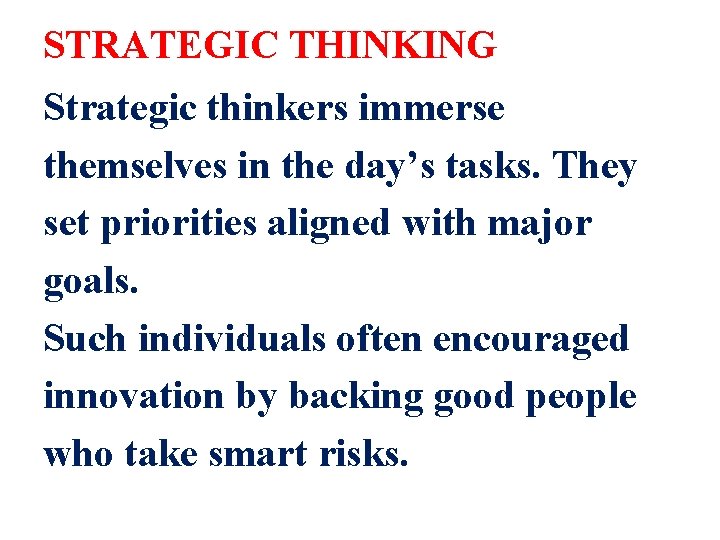 STRATEGIC THINKING Strategic thinkers immerse themselves in the day’s tasks. They set priorities aligned