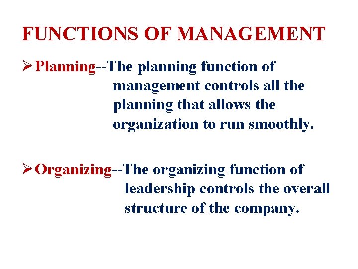 FUNCTIONS OF MANAGEMENT Ø Planning--The planning function of management controls all the planning that
