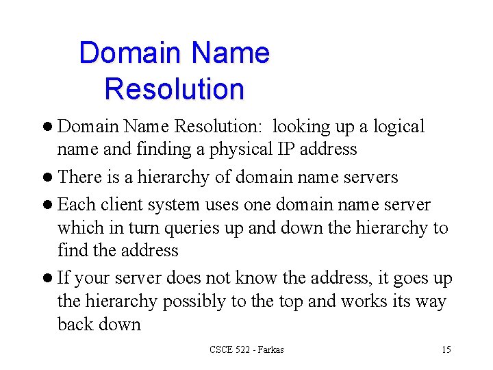 Domain Name Resolution l Domain Name Resolution: looking up a logical name and finding