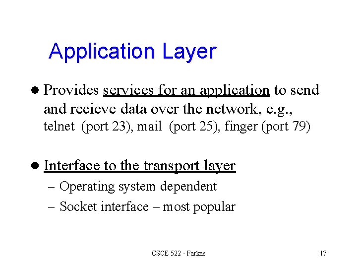 Application Layer l Provides services for an application to send and recieve data over