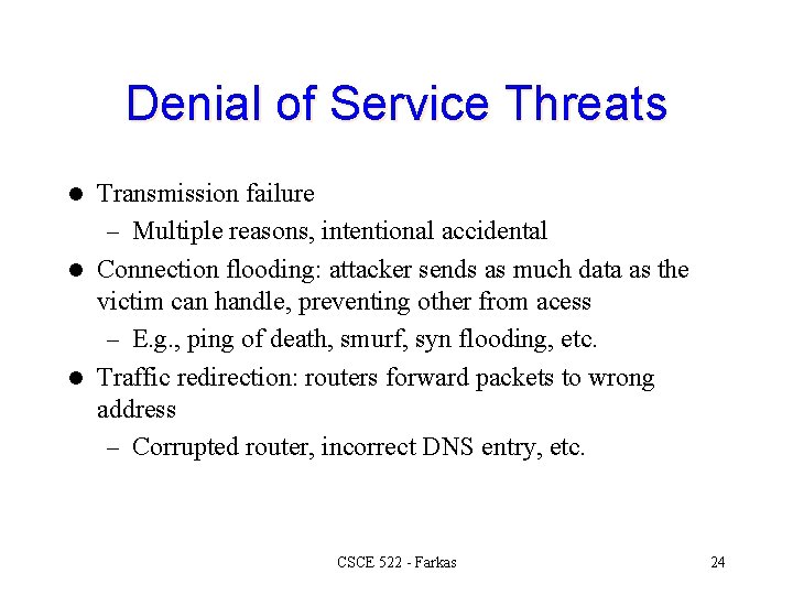 Denial of Service Threats Transmission failure – Multiple reasons, intentional accidental l Connection flooding: