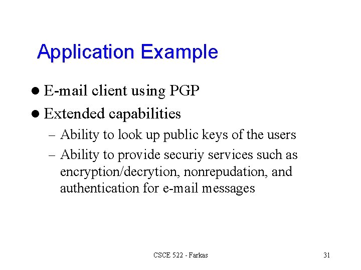 Application Example l E-mail client using PGP l Extended capabilities – Ability to look