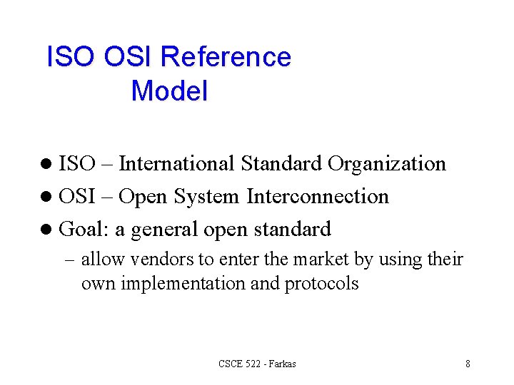 ISO OSI Reference Model l ISO – International Standard Organization l OSI – Open