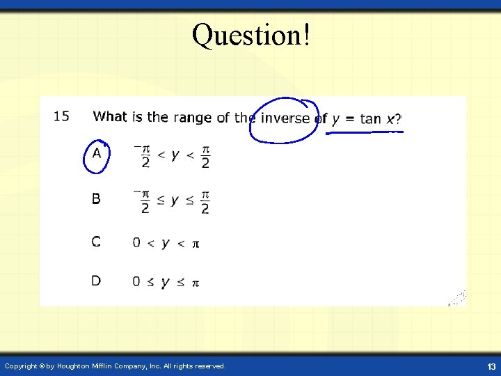 Question! Copyright © by Houghton Mifflin Company, Inc. All rights reserved. 13 