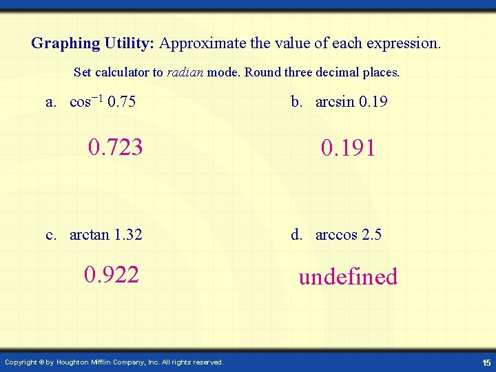 Graphing Utility: Approximate the value of each expression. Set calculator to radian mode. Round