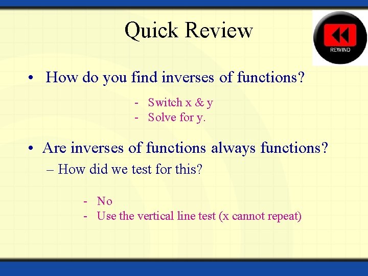 Quick Review • How do you find inverses of functions? - Switch x &