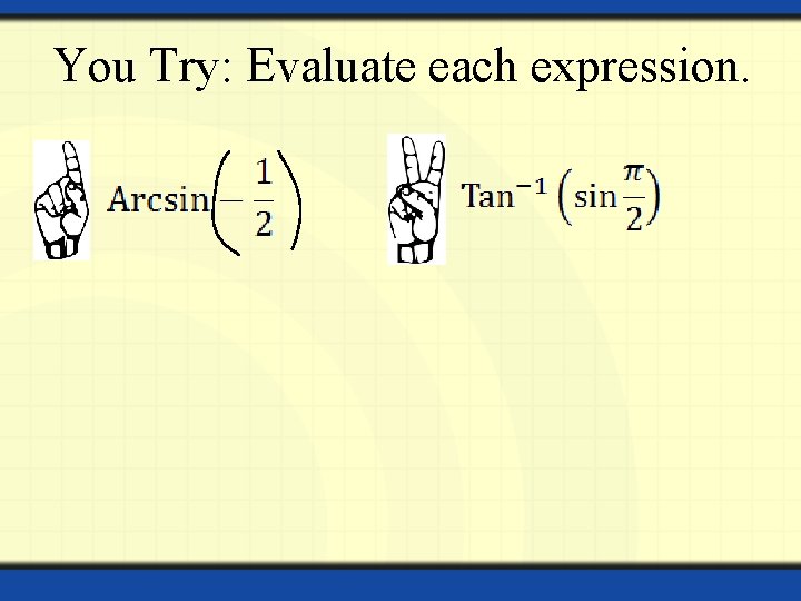You Try: Evaluate each expression. 
