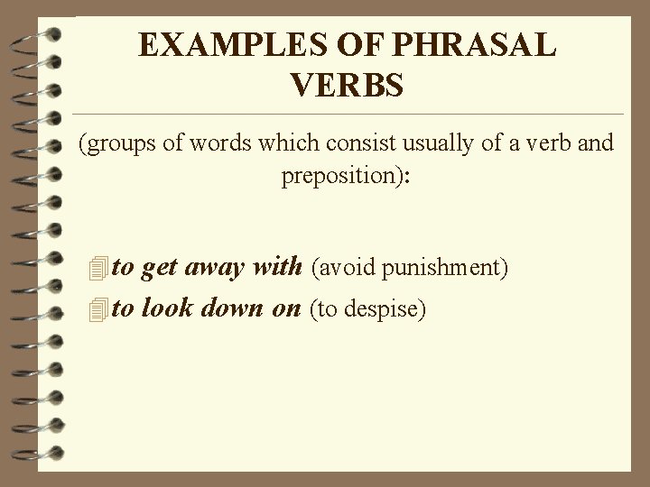 EXAMPLES OF PHRASAL VERBS (groups of words which consist usually of a verb and EXAMPLES OF PHRASAL VERBS (groups of words which consist usually of a verb and