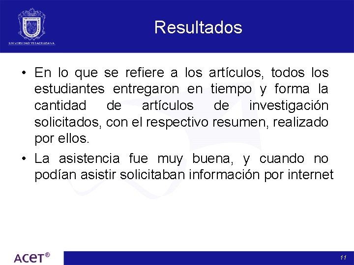 Resultados • En lo que se refiere a los artículos, todos los estudiantes entregaron