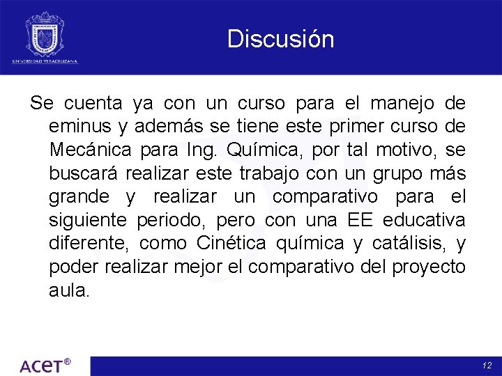 Discusión Se cuenta ya con un curso para el manejo de eminus y además