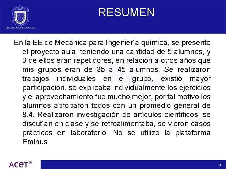 RESUMEN En la EE de Mecánica para Ingeniería química, se presento el proyecto aula,