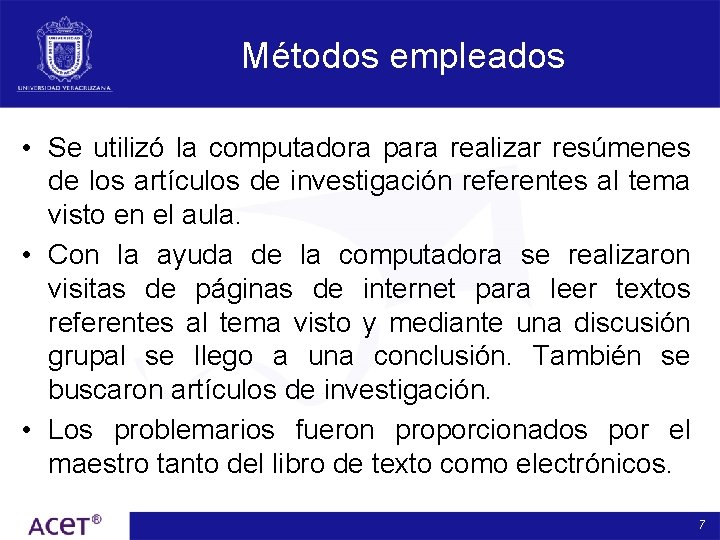 Métodos empleados • Se utilizó la computadora para realizar resúmenes de los artículos de