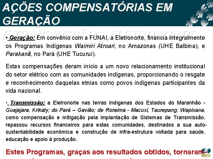 AÇÕES COMPENSATÓRIAS EM GERAÇÃO E • Geração: Em TRANSMISSÃO - ELETRONORTE convênio com a