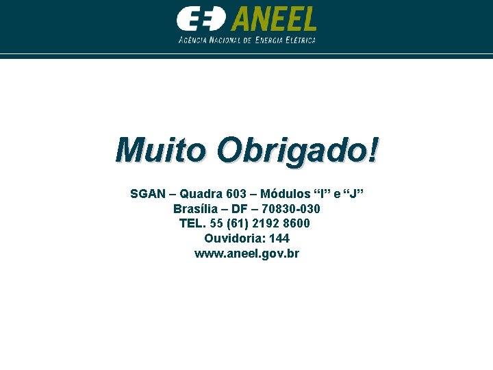 Muito Obrigado! SGAN – Quadra 603 – Módulos “I” e “J” Brasília – DF