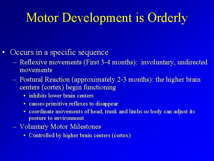 Motor Development is Orderly • Occurs in a specific sequence – Reflexive movements (First