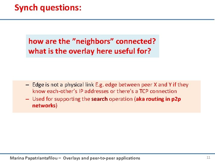 Synch questions: how are the ”neighbors” connected? what is the overlay here useful for?