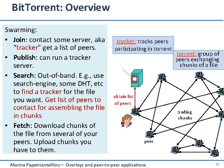 Bit. Torrent: Overview Swarming: • Join: contact some server, aka “tracker” get a list