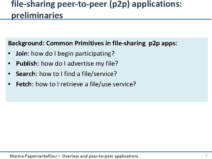 file-sharing peer-to-peer (p 2 p) applications: preliminaries Background: Common Primitives in file-sharing p 2