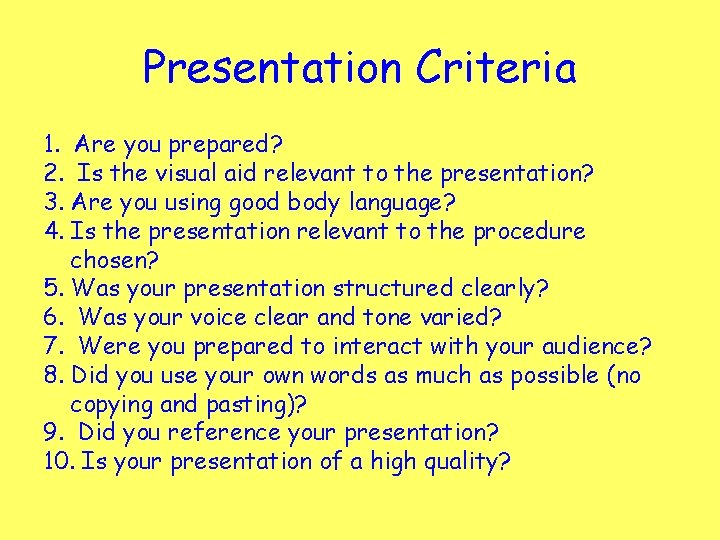 Presentation Criteria 1. Are you prepared? 2. Is the visual aid relevant to the