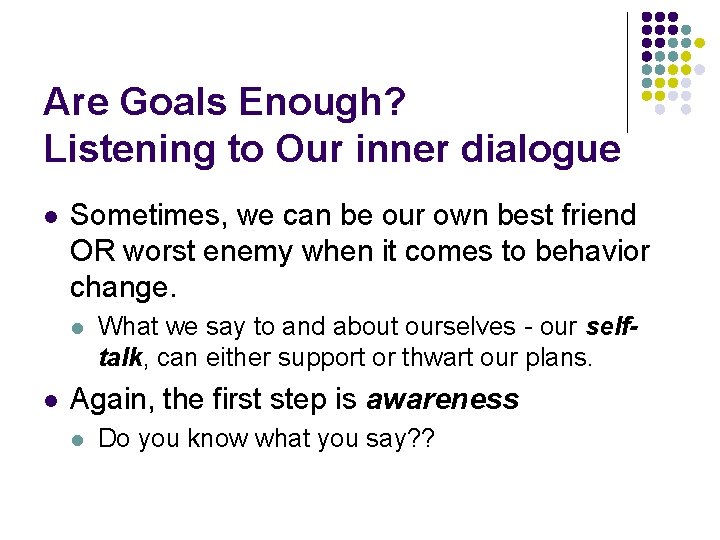 Are Goals Enough? Listening to Our inner dialogue l Sometimes, we can be our