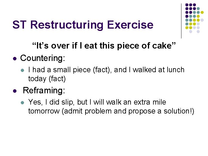 ST Restructuring Exercise l “It’s over if I eat this piece of cake” Countering: