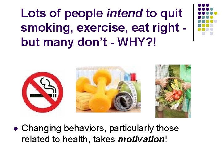 Lots of people intend to quit smoking, exercise, eat right but many don’t -